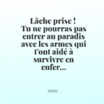Lire la suite à propos de l’article LÂCHE PRISE POUR ENTRER AU PARADIS